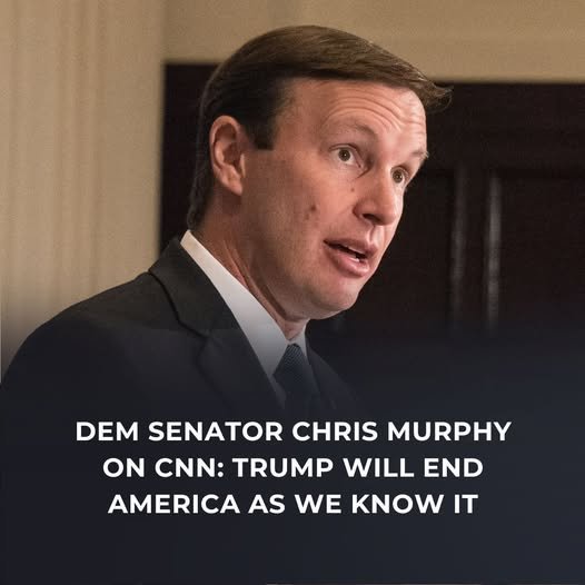 Dem Senator Chris Murphy on CNN: Trump Will End America As We Know It [WATCH]